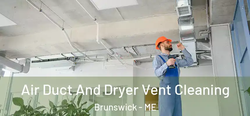  Air Duct And Dryer Vent Cleaning Brunswick - ME
