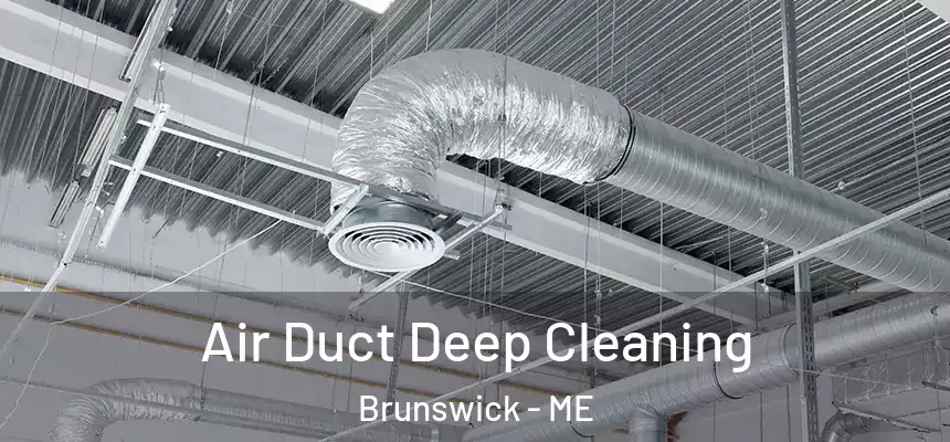  Air Duct Deep Cleaning Brunswick - ME