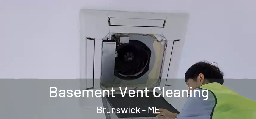  Basement Vent Cleaning Brunswick - ME