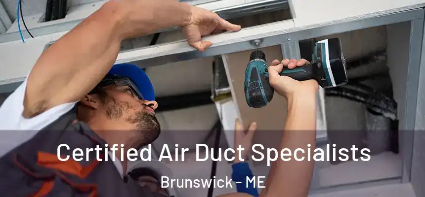 Certified Air Duct Specialists Brunswick - ME