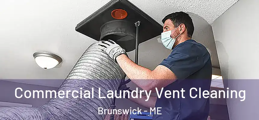  Commercial Laundry Vent Cleaning Brunswick - ME