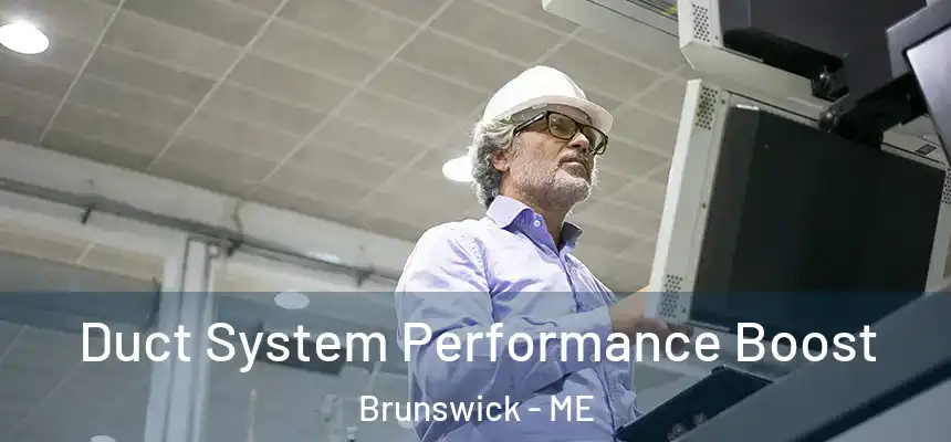 Duct System Performance Boost Brunswick - ME