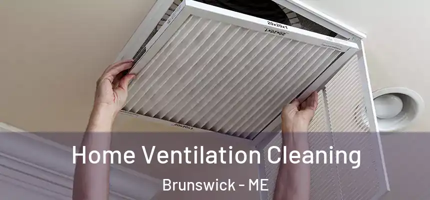  Home Ventilation Cleaning Brunswick - ME