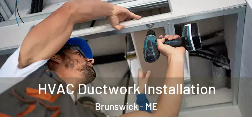  HVAC Ductwork Installation Brunswick - ME