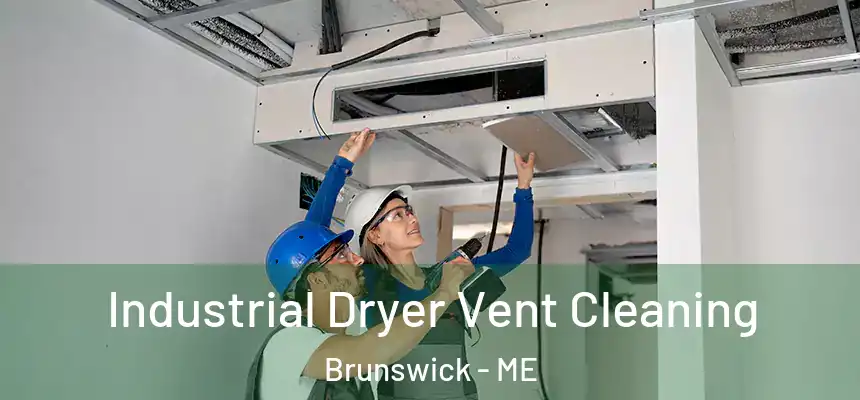 Industrial Dryer Vent Cleaning Brunswick - ME