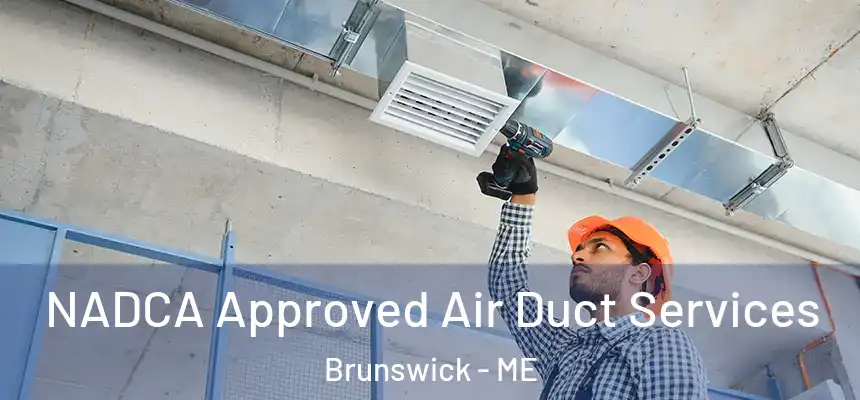 NADCA Approved Air Duct Services Brunswick - ME