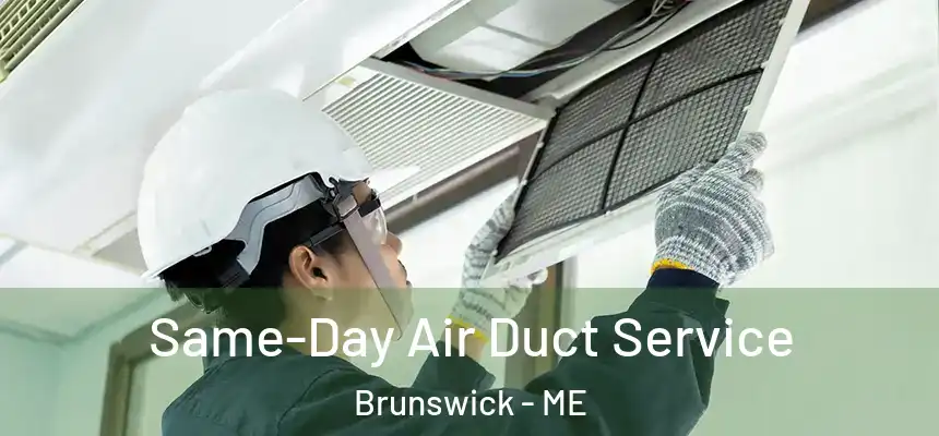 Same-Day Air Duct Service Brunswick - ME