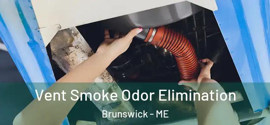  Vent Smoke Odor Elimination Brunswick - ME